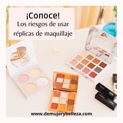 Riesgos de usar réplicas de maquillaje o maquillaje falso
