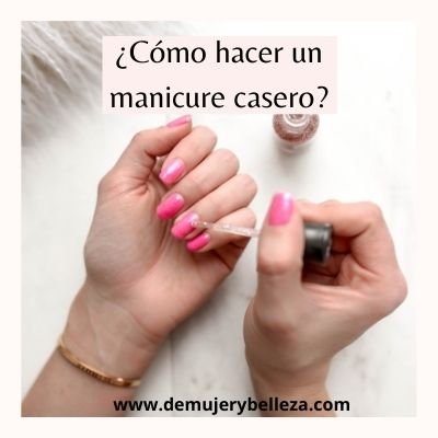 ¿Cómo hacer un manicure casero?