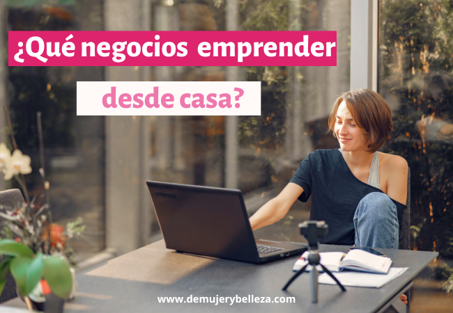 ¿Qué negocios emprender desde casa?