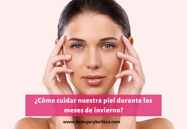 ¿Cómo cuidar nuestra piel durante los meses de invierno?